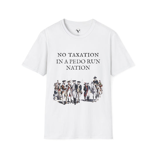 Revolutionary War Soldiers Tee — "NO TAXATION IN A PEDO RUN NATION" Political Satire Shirt